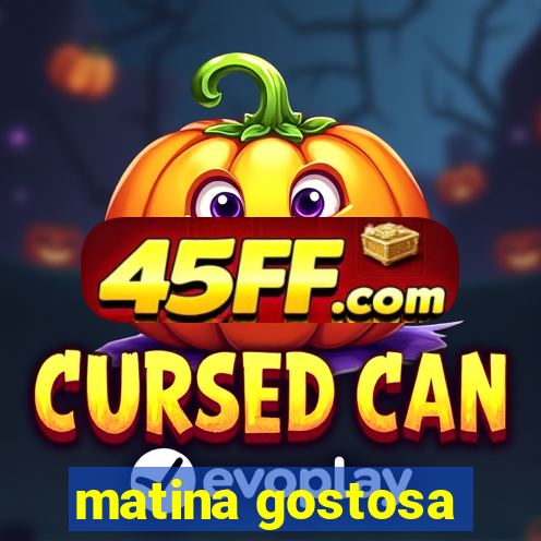 matina gostosa